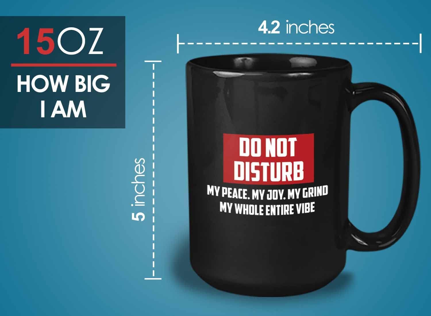 Bubble Hugs Sarcasm Coffee Mug 15 Oz Black - Do not disturb my peace my joy - Sarcastic Funny Saying Mean Words Laughable Insulting Quotes for Friends Coworker Family