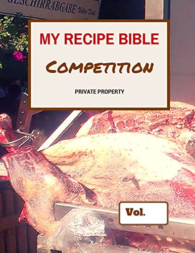 My Recipe Bible - Competition: Private property (Fill in your own Recipe)