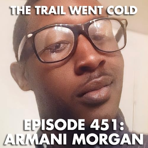The Trail Went Cold - Episode 451 - Armani Morgan cover art