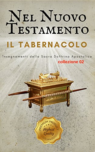 Il Tabernacolo: Nel Nuovo Testamento (Studiare The Tabernacle King James Version Vol. 2) (Italian Edition)