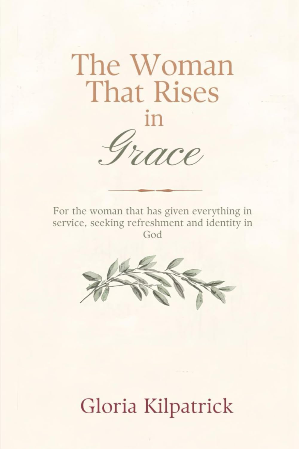 The Woman That Rises in Grace: For the Woman Seeking Refreshment and Identity in God