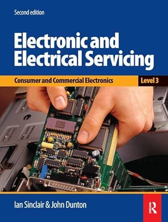 Electronic and Electrical Servicing - Level 3: Consumer and commercial electronics 2nd Edition book cover
