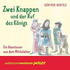 Zwei Knappen und der Ruf des K&ouml;nigs - Ein Abenteuer aus dem Mittelalter Audiobook By G&uuml;nther Bentele cover art