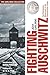 Fighting Auschwitz: The Resistance Movement in the Concentration Camp