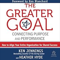 The Greater Goal: Connecting Purpose and Performance B0G1ZMCPSX Book Cover
