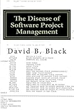 The Disease of Software Project Management: Project Management is a Disaster for Software (Building Better Software Better Book 1)