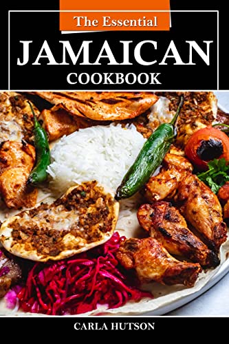 The Essential Jamaican Cookbook: Delicious Jamaican Recipes to Spice Up Your Kitchen!