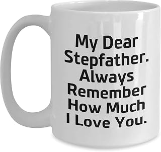 Stepfather White Coffee Mug Funny Quote 'My Dear Stepfather Always Remember How Much I Love You ' For Christmas Unique Gifts From Family To Stepfather Gift For Women Men 11oz