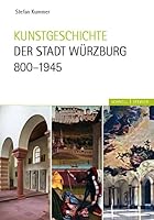 Kunstgeschichte Der Stadt Wurzburg 800-1945 3795424925 Book Cover
