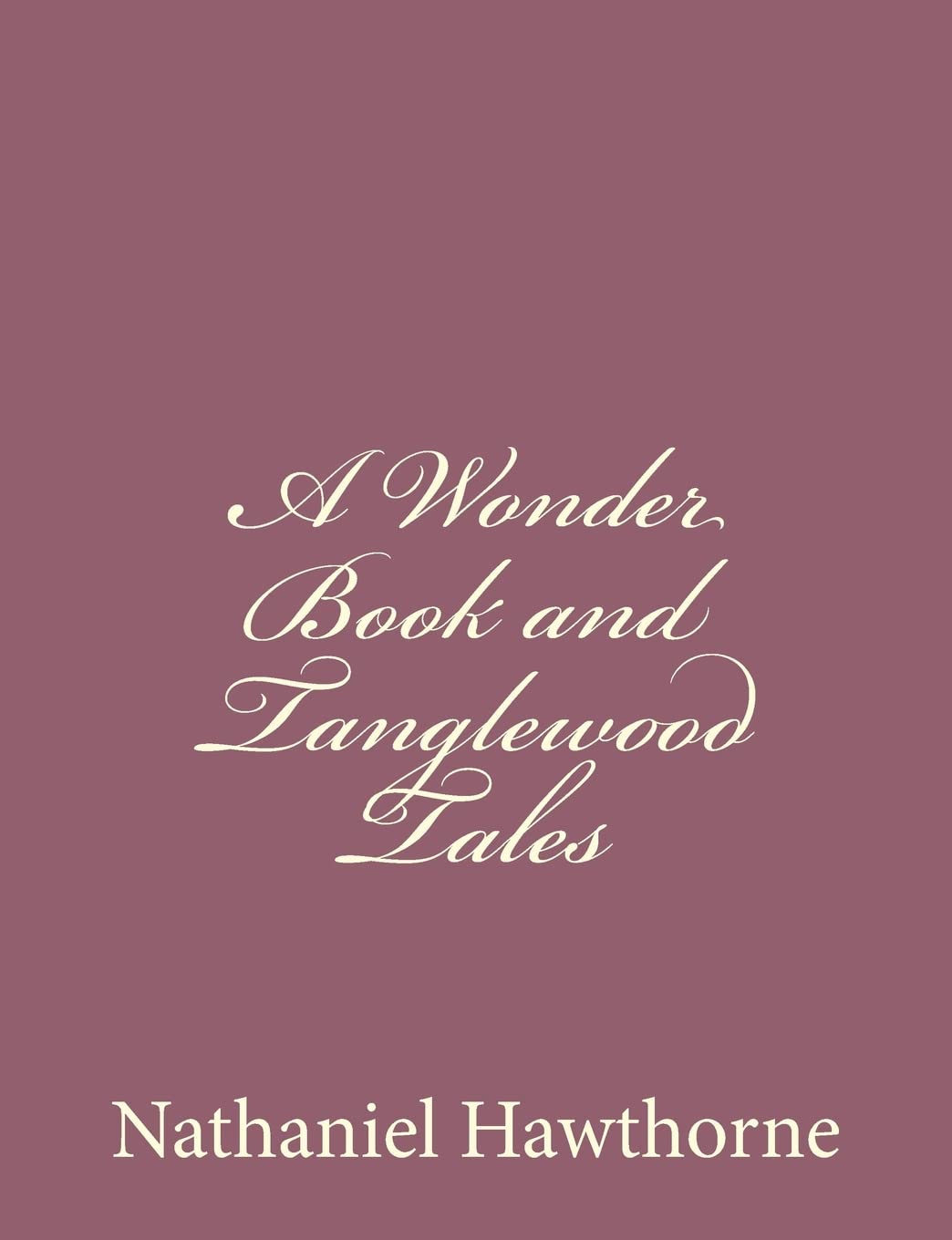 洋書 A Wonder Book and Tanglewood Tales A Wonder Book and Tanglewood Tales: Hawthorne, Nathaniel