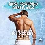Amor prohibido sobre el hielo: Colorado College