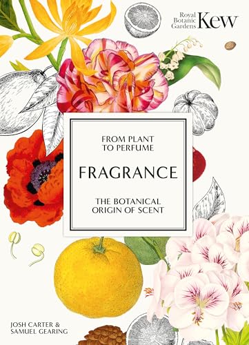 Fragrance: from plant to perfume : the botanical origin of scent...
