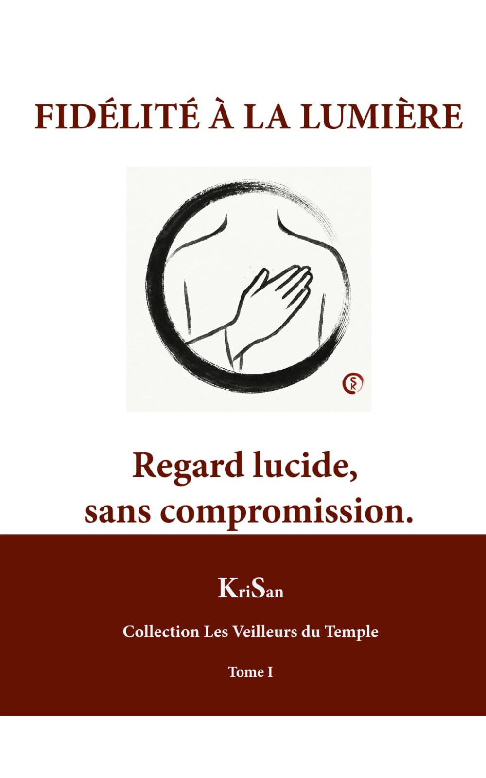 FIDÉLITÉ À LA LUMIÈRE: Regard lucide, sans compromission (COLLECTION LE SERPENT VERT)