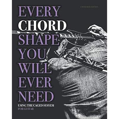 Every Chord Shape You Will Ever Need: Using the CAGED system - For Guitar