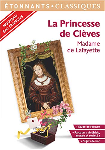 La Princesse de Clèves - PROGRAMME NOUVEAU BAC 2021 1ère - Parcours "Individu, morale et sociét La Princesse de Clèves - PROGRAMME NOUVEAU BAC 2021 1ère - Parcours "Individu, morale et sociét