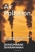 Air Pollution: AIR POLLUTION SOURCES, POLLUTANTS AND MITIGATION MEASURES 1976932645 Book Cover