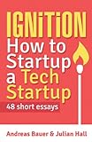 Ignition: How to Startup a Tech Startup
