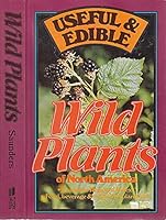 Useful and edible wild plants of North America B0086VDOSK Book Cover
