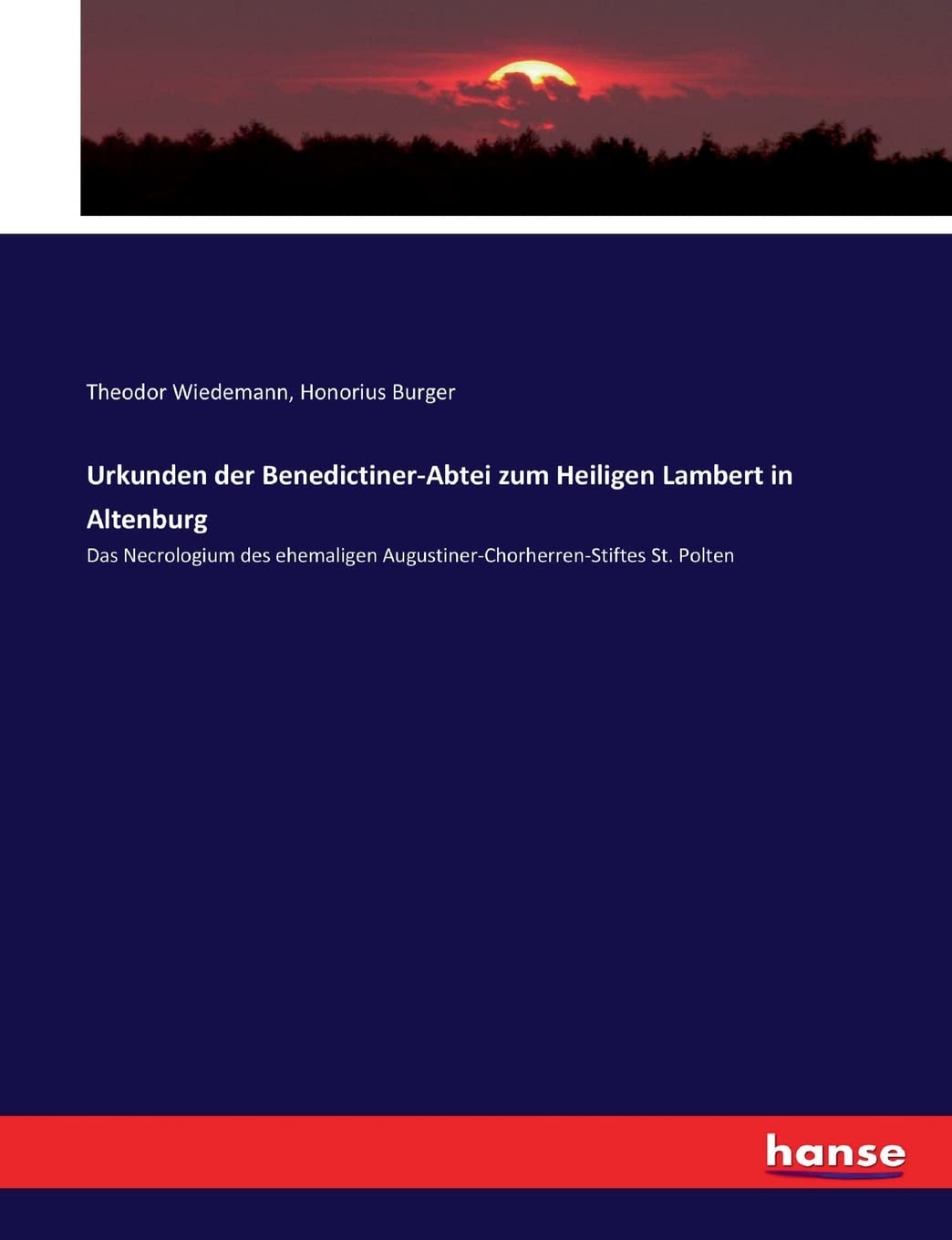 Urkunden der Benedictiner-Abtei zum Heiligen Lambert in Altenburg: Das Necrologium des ehemaligen Augustiner-Chorherren-Stiftes St. Polten