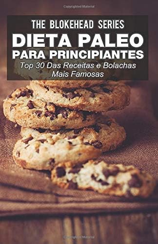 Dieta Paleo para principiantes - Top 30 Das Receitas e bolachas mais famosas