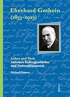 Eberhard Gothein (1853-1923): Leben Und Werk Zwischen Kulturgeschichte Und Nationalokonomie 3412226068 Book Cover