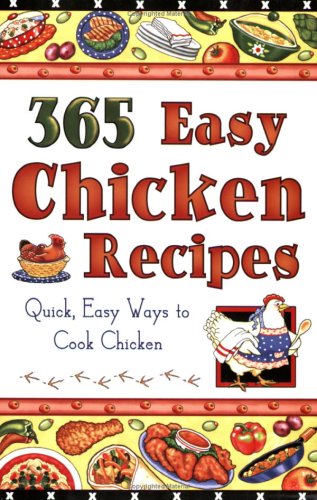 Image of 365 Easy Chicken Recipes: Quick, Easy Ways to Cook Chicken