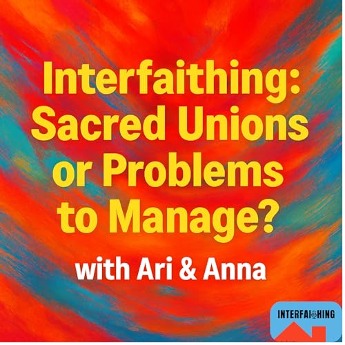 Interfaithing: Sacred Unions or Problems to Manage? Shabbat, Agape, and the Syncretic Spark of Interfaith Households