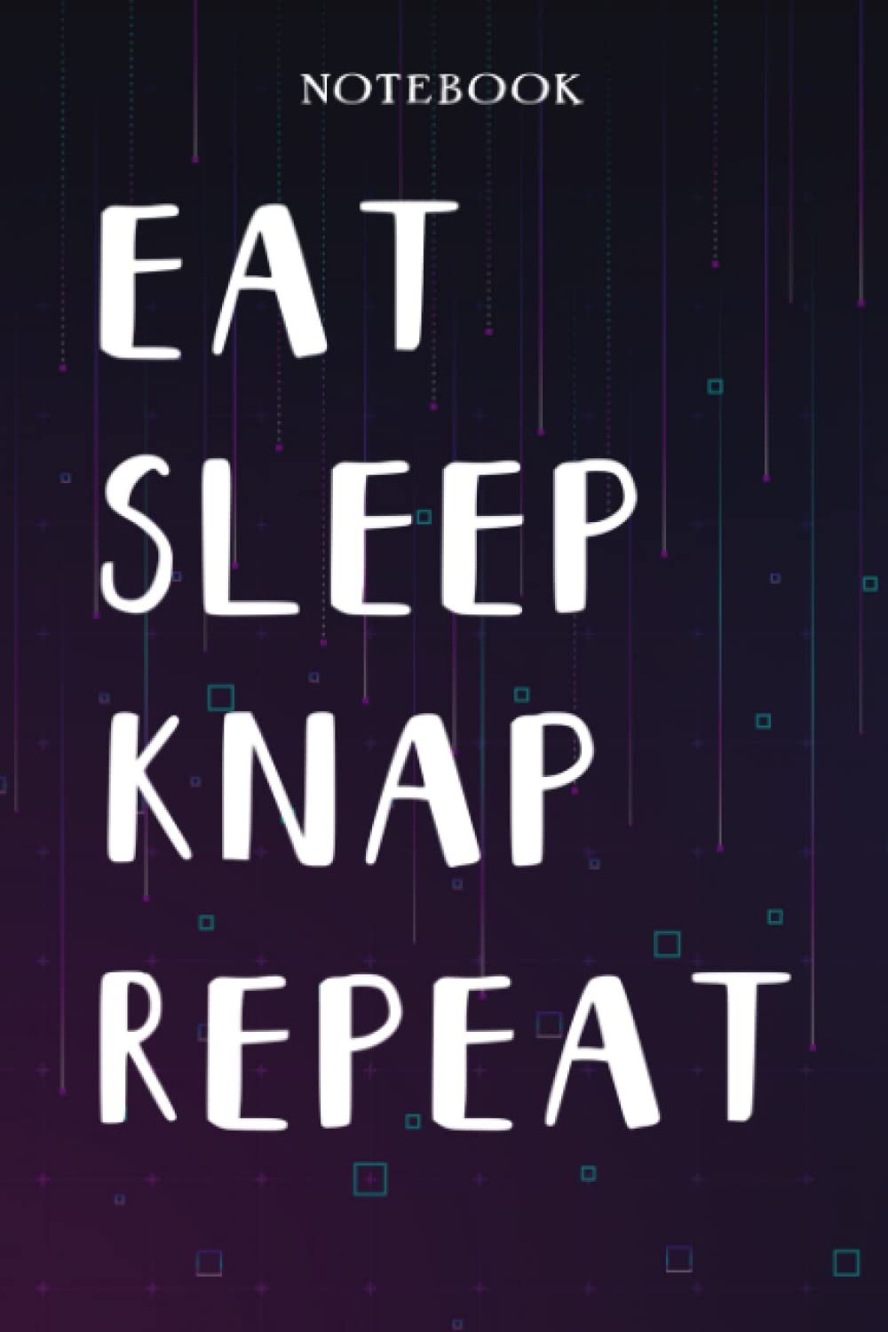 Knap Teacher Gifts for Women - Eat Sleep Knap Repeat: Unique Funny Gifts for Teachers Appreciation Week, Virtual Teaching, Cute, Mom, Valentines Day - Lined Journal Notebook Planner,Bill
