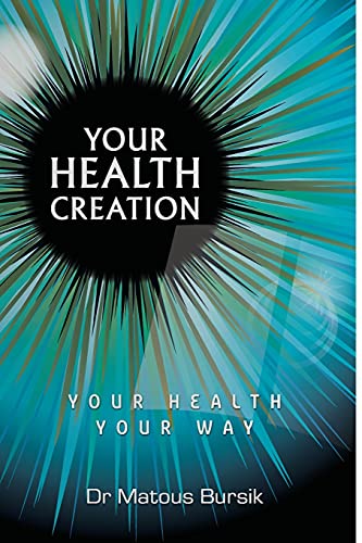 Your Health Creation: Your Health Your Way
