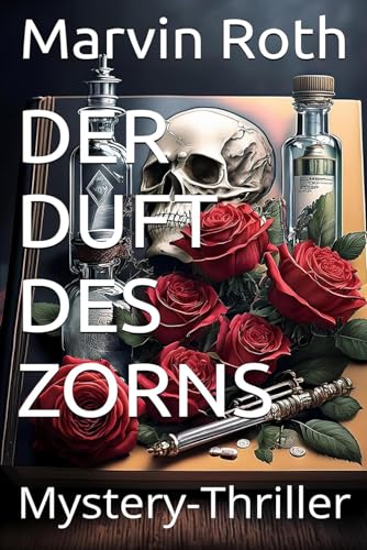 Der Duft des Zorns: Mystery-Thriller (German Edition)