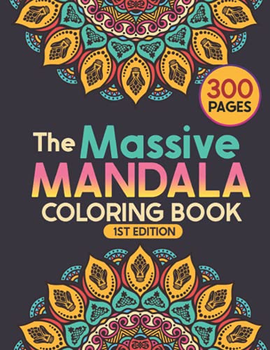 The Massive Mandala Coloring Book: This Is The Only Coloring Book You Will Need For A Long Time, This Book Contains 300 Pages In A Large Size Book (8.