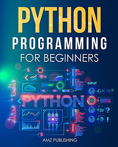Python Programming for Beginners: The Ultimate Guide for Beginners to Learn Python Programming: Crash Course on Python Programming for Beginners (Python Programming Books)
