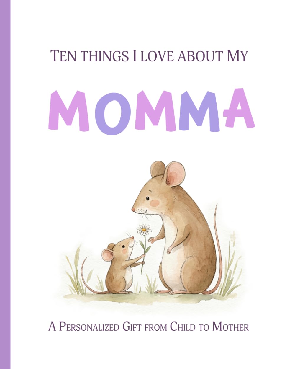 Ten Things I Love about My Momma: A Personalized Gift from Child to Mother