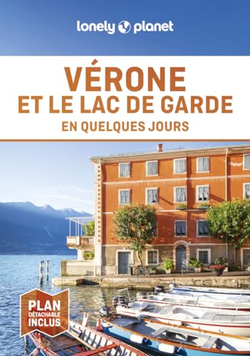 Lonely Planet - Guide Vérone et le lac de Garde En quelques jours 2024-2025: Courts séjours, adresses tendances, cartes et promenades à pied