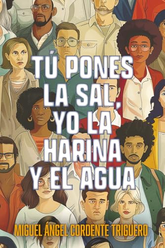 Tú pones la sal, yo la harina y el agua: 9 relatos