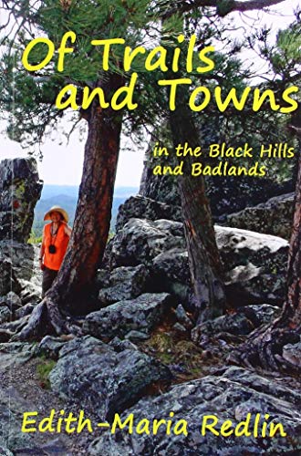 Of Trails and Towns: in the Black Hills and Badlands (Enjoying the Outdoors in the Black Hills of...
