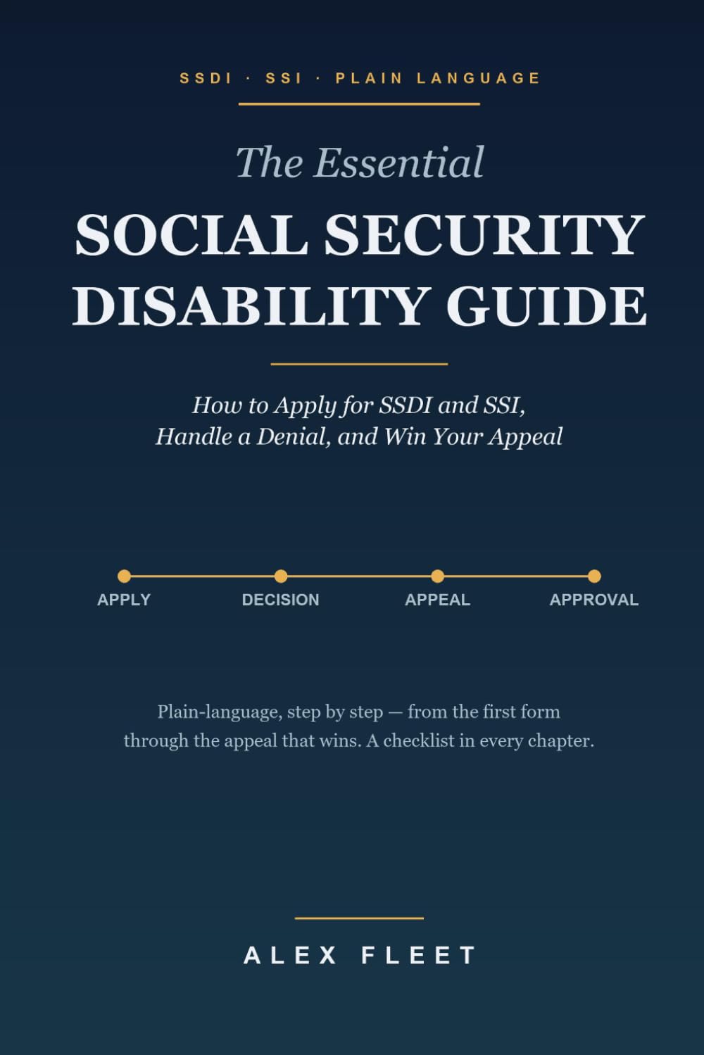 The Essential Social Security Disability Guide: How to Apply for SSDI and SSI, Handle a Denial, and Win Your Appeal