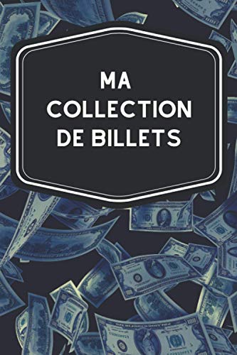 Ma collection de billets: Carnet de notes avec tableaux clairs et designs pour suivre et classer votre inventaire de billets de banque ou décoratifs, idéal pour les billetophiles et la billetophilie