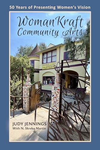 WomanKraft Community Arts: 50 Years of Presenting Women’s Vision (English Edition)