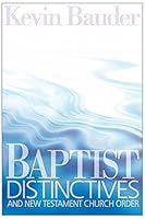 Baptist Distinctives and New Testament Church Order 1607765837 Book Cover