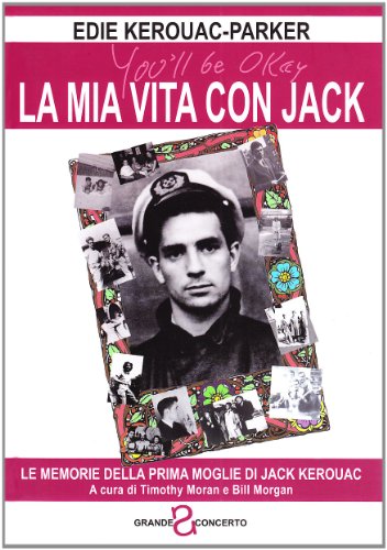La Mia Vita Con Jack. Le Memorie Della Prima Moglie Di Jack Kerouac