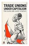 laura clement robe la redoute  Trade Unions Under Capitalism