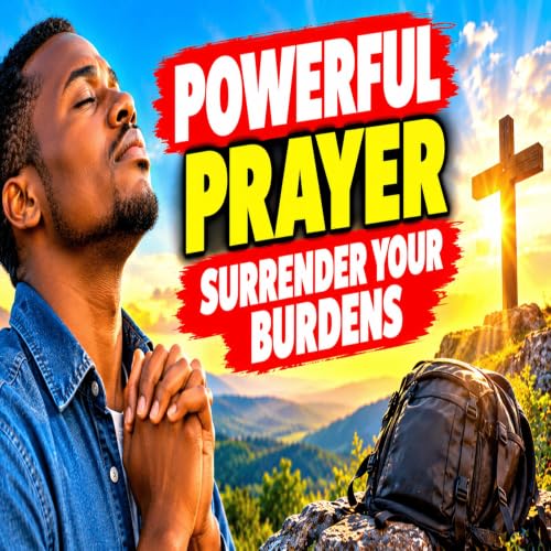 Powerful Morning Prayer to Surrender Your Burdens to God | Start Your Day Giving Everything to Him