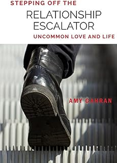 Stepping Off the Relationship Escalator: Uncommon Love and Life: 1