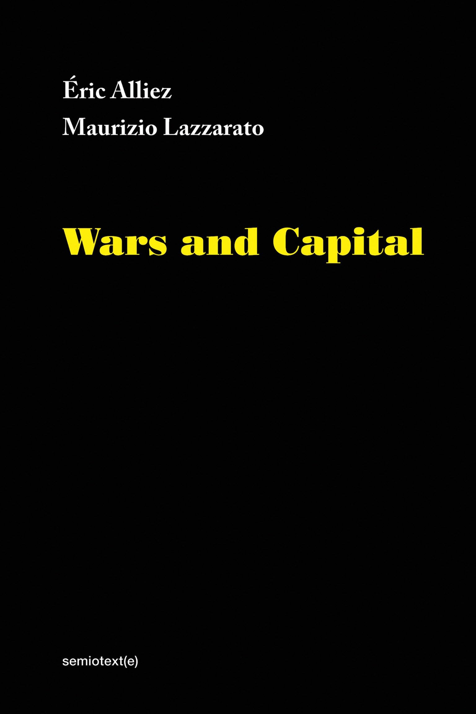 Wars and Capital (Semiotext(e) / Intervention Series) (Semiotext(e) / Foreign Agents)