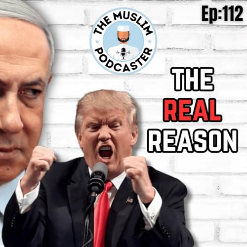 EP#112: The Real Reason the US & "Israel" Attacked Iran