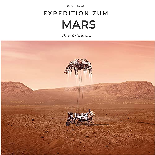 Expedition zum Mars: Mission Perserverance - mit Bildern der NASA: Der Bildband Expedition zum Mars: Mission Perserverance - mit Bildern der NASA: Der Bildband