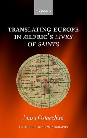 Translating Europe in Ælfric's Lives of Saints (Oxford English Monographs)