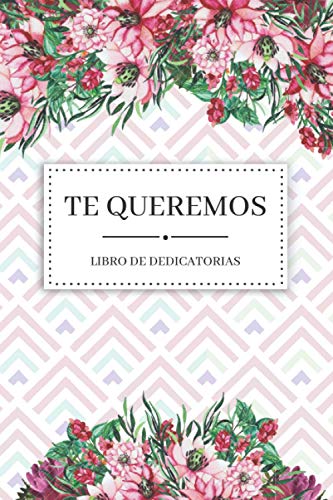 TE QUEREMOS | Libro de Dedicatorias: Libro de Firmas Original para Escribir Historias Pasadas o Dedicatorias de Amor a un Ser Querido | 110 Páginas | Cumpleaños | Boda | Comunión TE QUEREMOS | Libro de Dedicatorias: Libro de Firmas Original para Escribir Historias Pasadas o Dedicatorias de Amor a un Ser Querido | 110 Páginas | Cumpleaños | Boda | Comunión