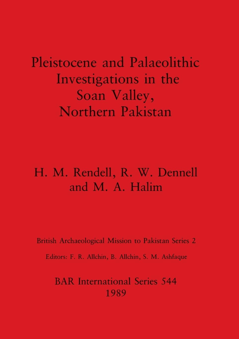 Pleistocene and Palaeolithic Investigations in the Soan Valley, Northern Pakistan: 544 (British Archaeological Reports International Series)